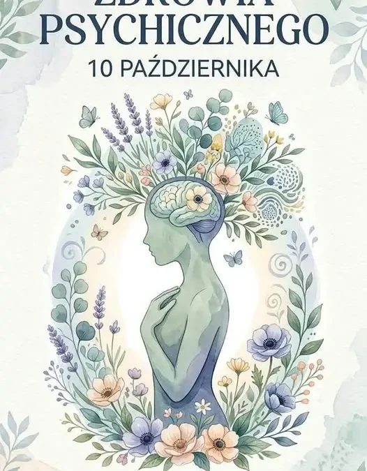 Światowy Dzień Zdrowia Psychicznego – zatrzymaj się i zapytaj: jak się dziś czuję?